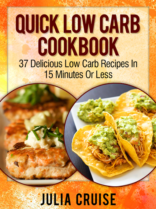 Title details for Quick Low Carb Cookbook by Julia Cruise - Available